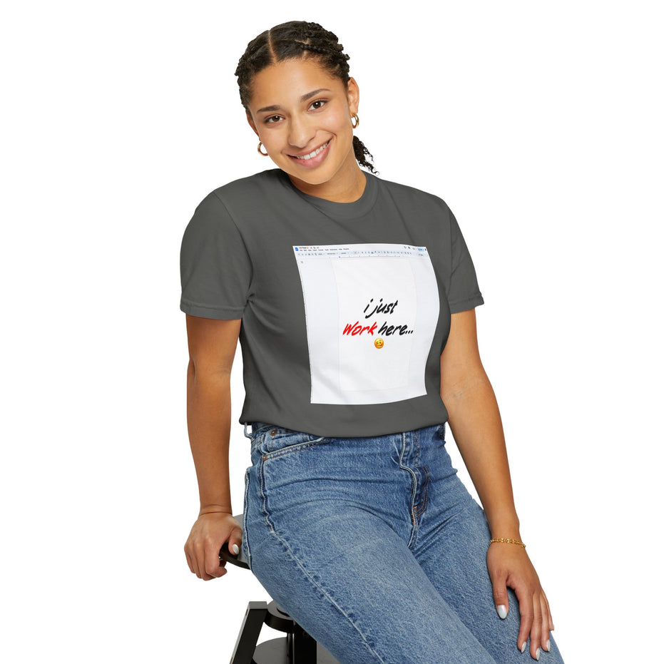 "I Just Work Here...🥴" Kimante Unisex Garment-Dyed T-shirt