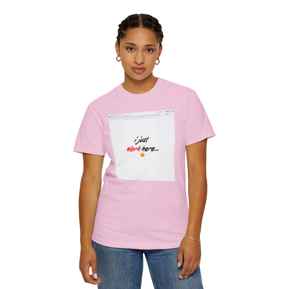 "I Just Work Here...🥴" Kimante Unisex Garment-Dyed T-shirt
