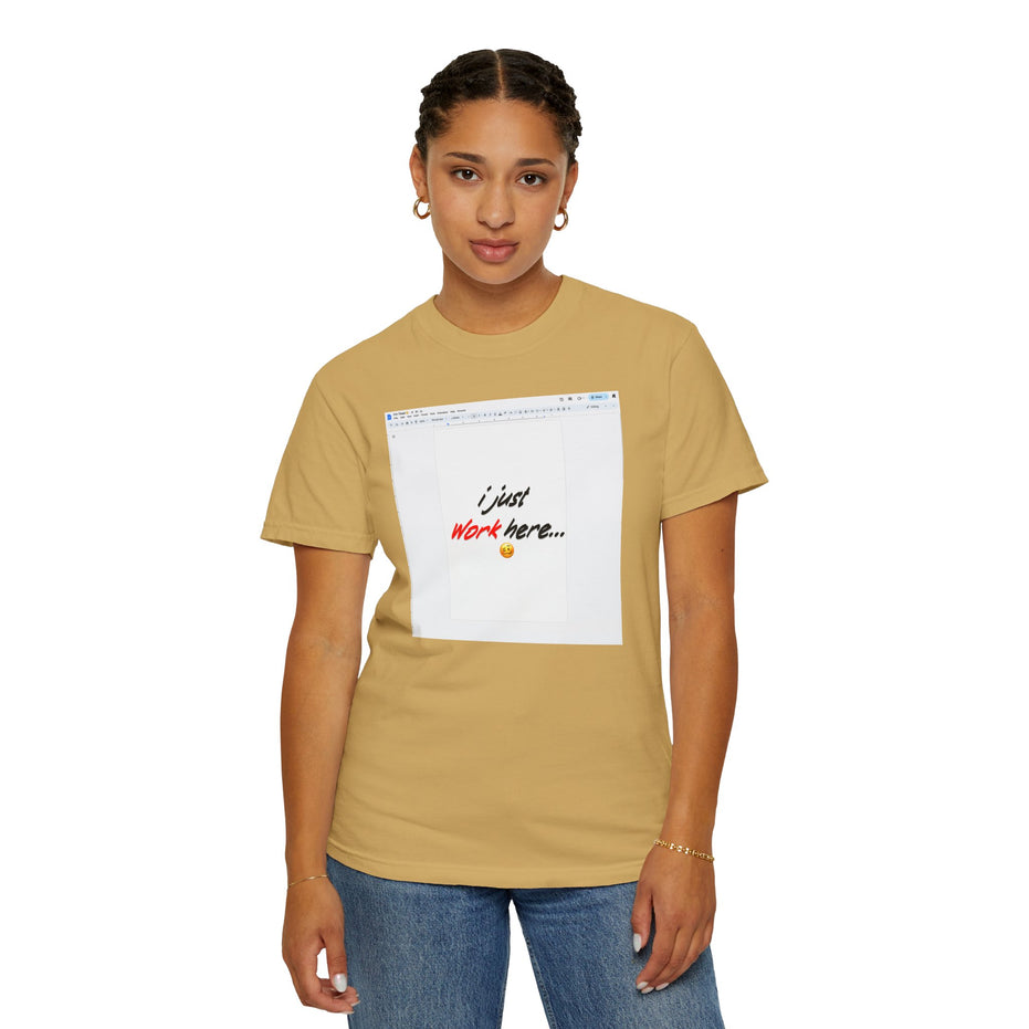 "I Just Work Here...🥴" Kimante Unisex Garment-Dyed T-shirt
