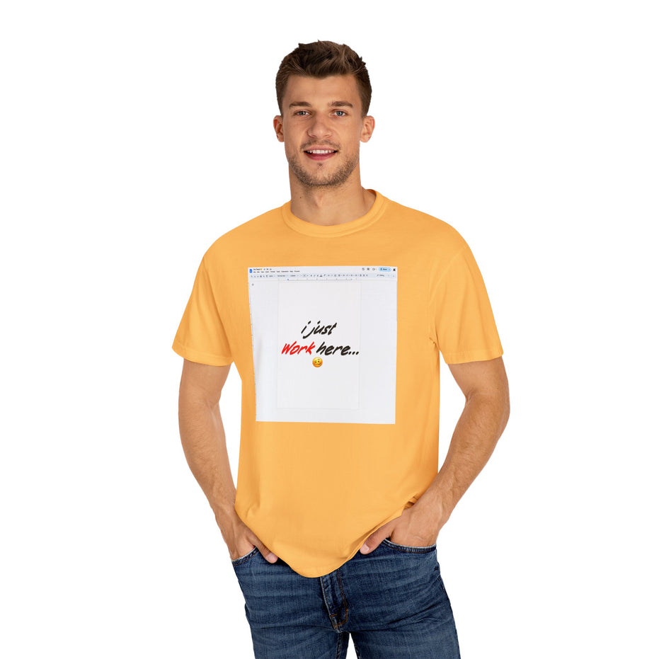 "I Just Work Here...🥴" Kimante Unisex Garment-Dyed T-shirt