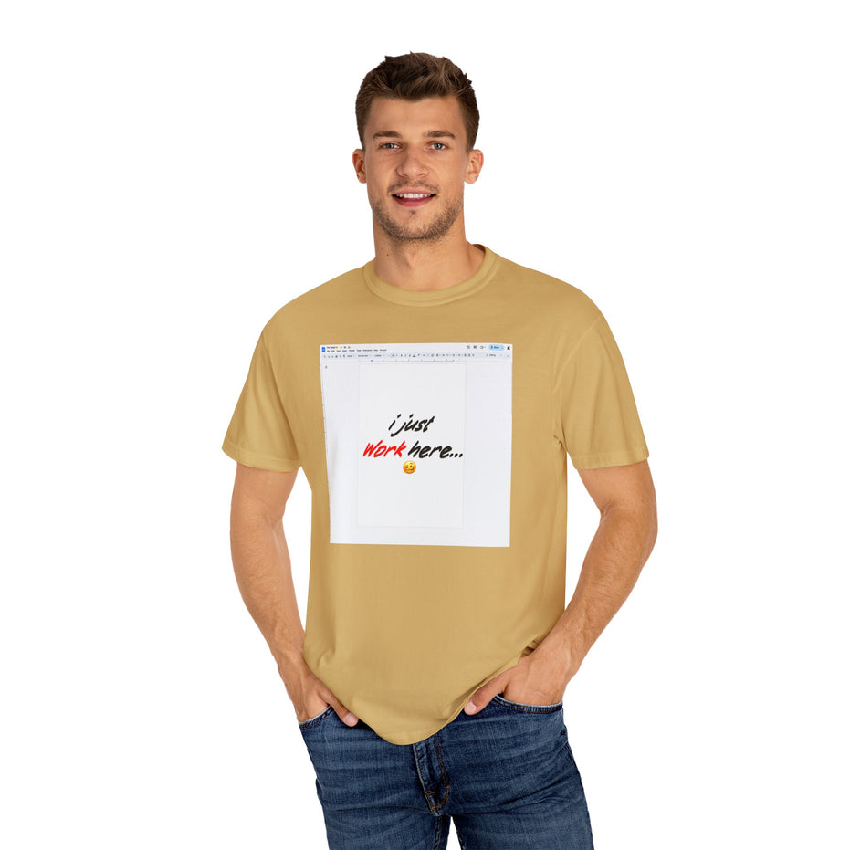 "I Just Work Here...🥴" Kimante Unisex Garment-Dyed T-shirt