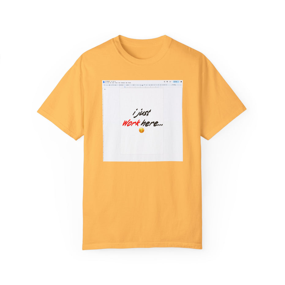 "I Just Work Here...🥴" Kimante Unisex Garment-Dyed T-shirt