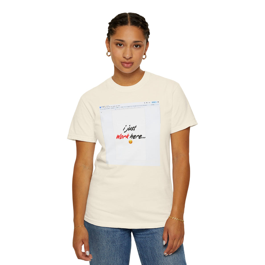 "I Just Work Here...🥴" Kimante Unisex Garment-Dyed T-shirt
