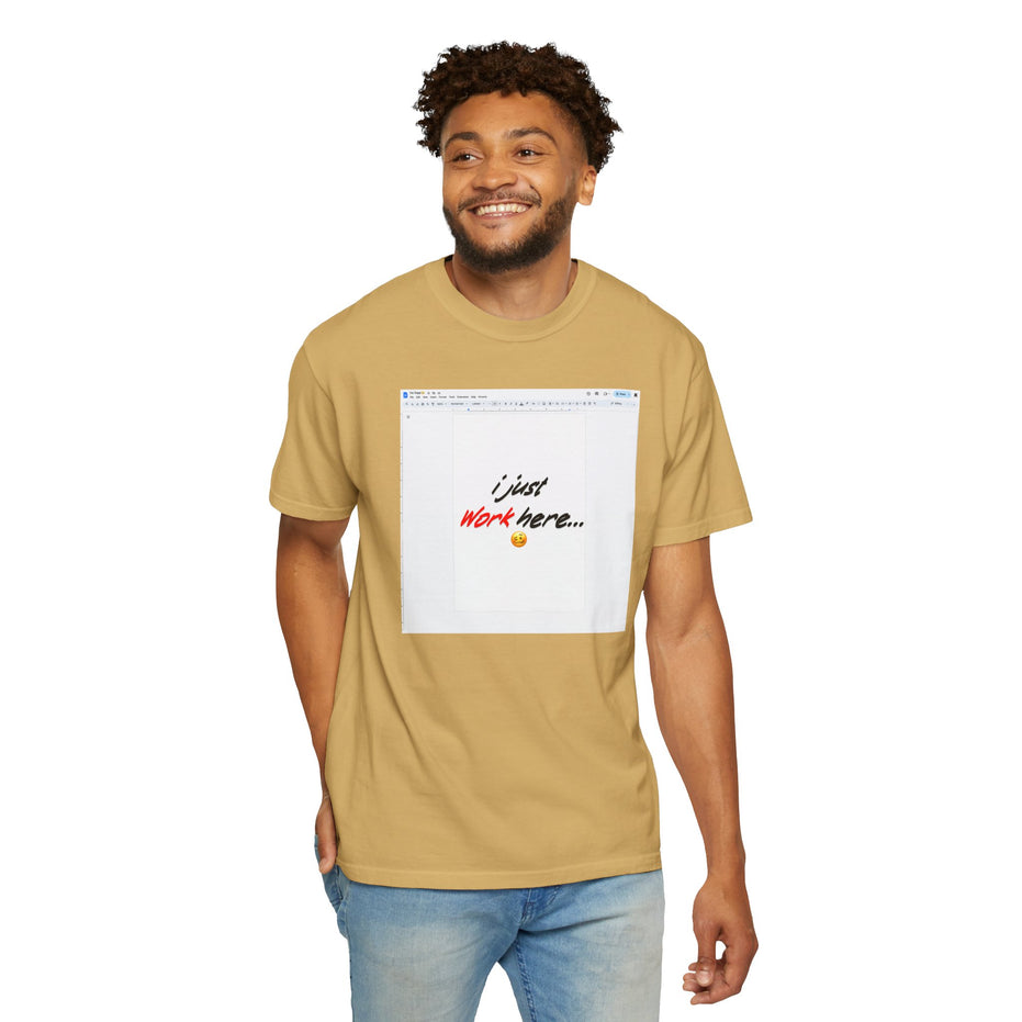 "I Just Work Here...🥴" Kimante Unisex Garment-Dyed T-shirt