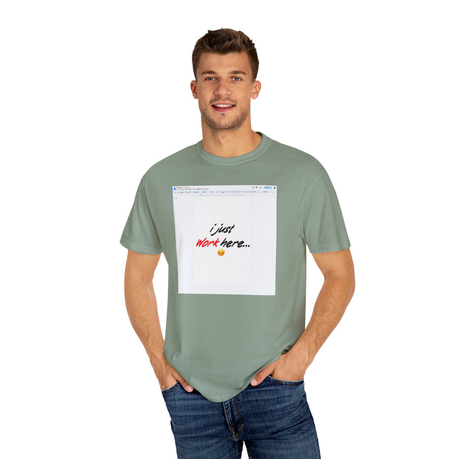 "I Just Work Here...🥴" Kimante Unisex Garment-Dyed T-shirt