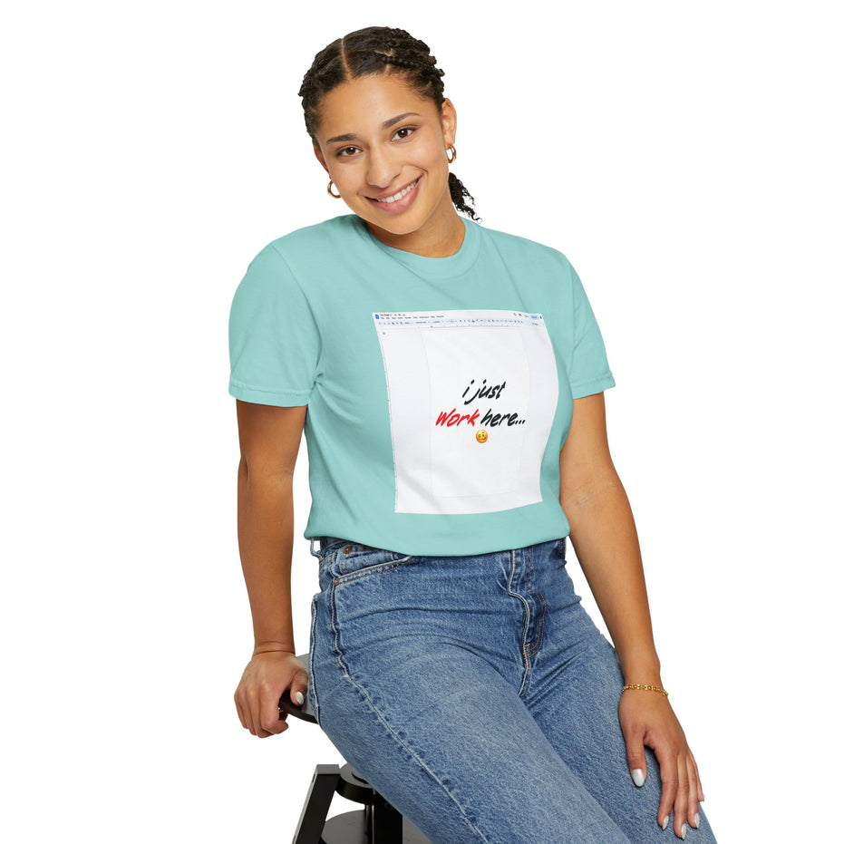 "I Just Work Here...🥴" Kimante Unisex Garment-Dyed T-shirt