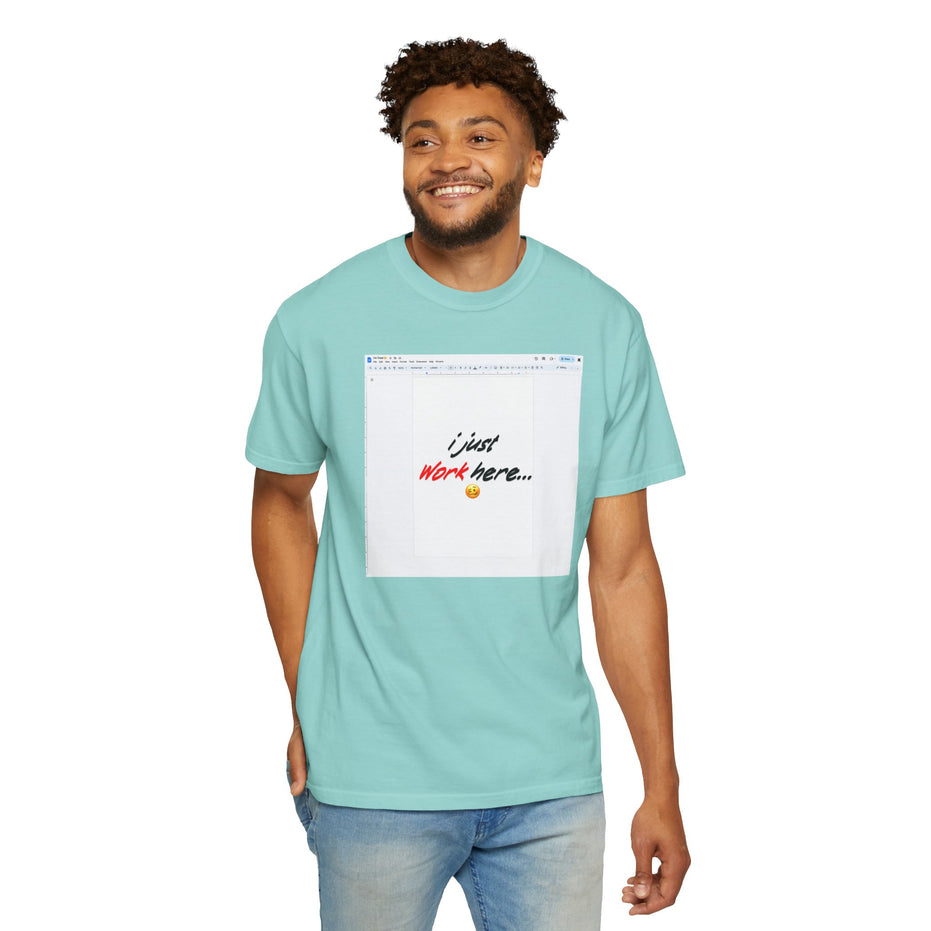 "I Just Work Here...🥴" Kimante Unisex Garment-Dyed T-shirt