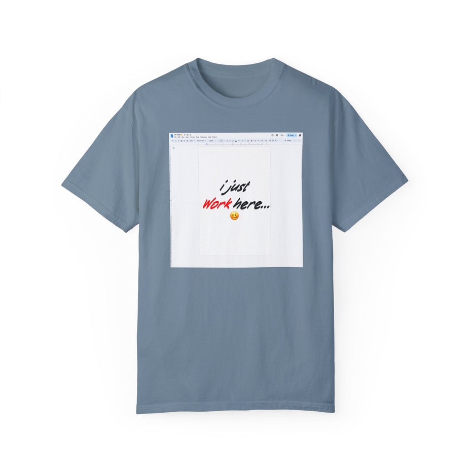 "I Just Work Here...🥴" Kimante Unisex Garment-Dyed T-shirt