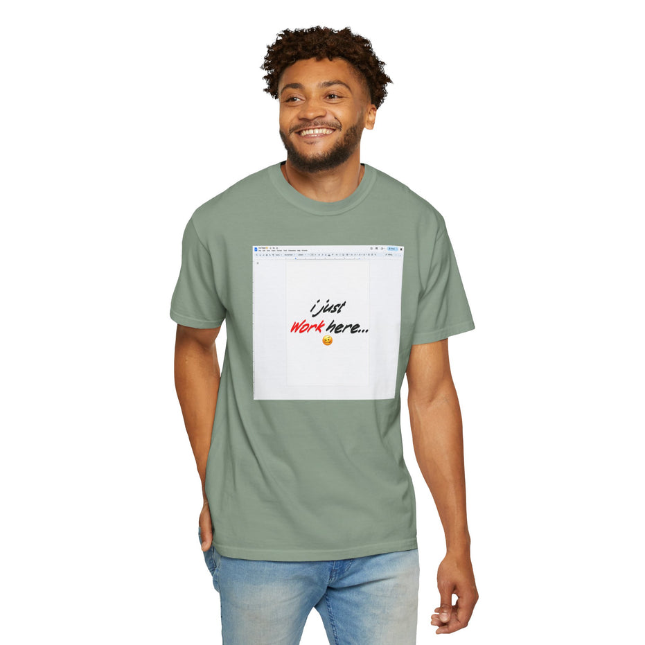 "I Just Work Here...🥴" Kimante Unisex Garment-Dyed T-shirt