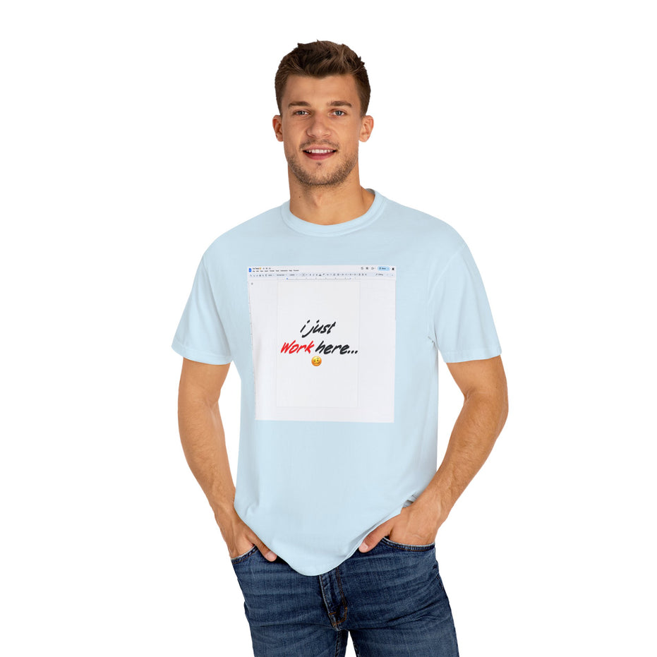 "I Just Work Here...🥴" Kimante Unisex Garment-Dyed T-shirt