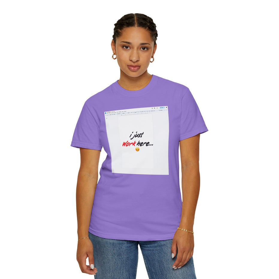 "I Just Work Here...🥴" Kimante Unisex Garment-Dyed T-shirt