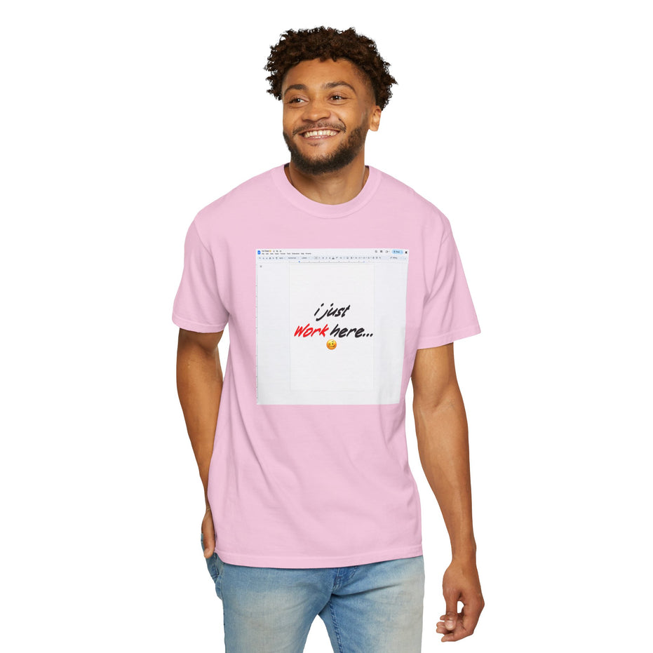 "I Just Work Here...🥴" Kimante Unisex Garment-Dyed T-shirt