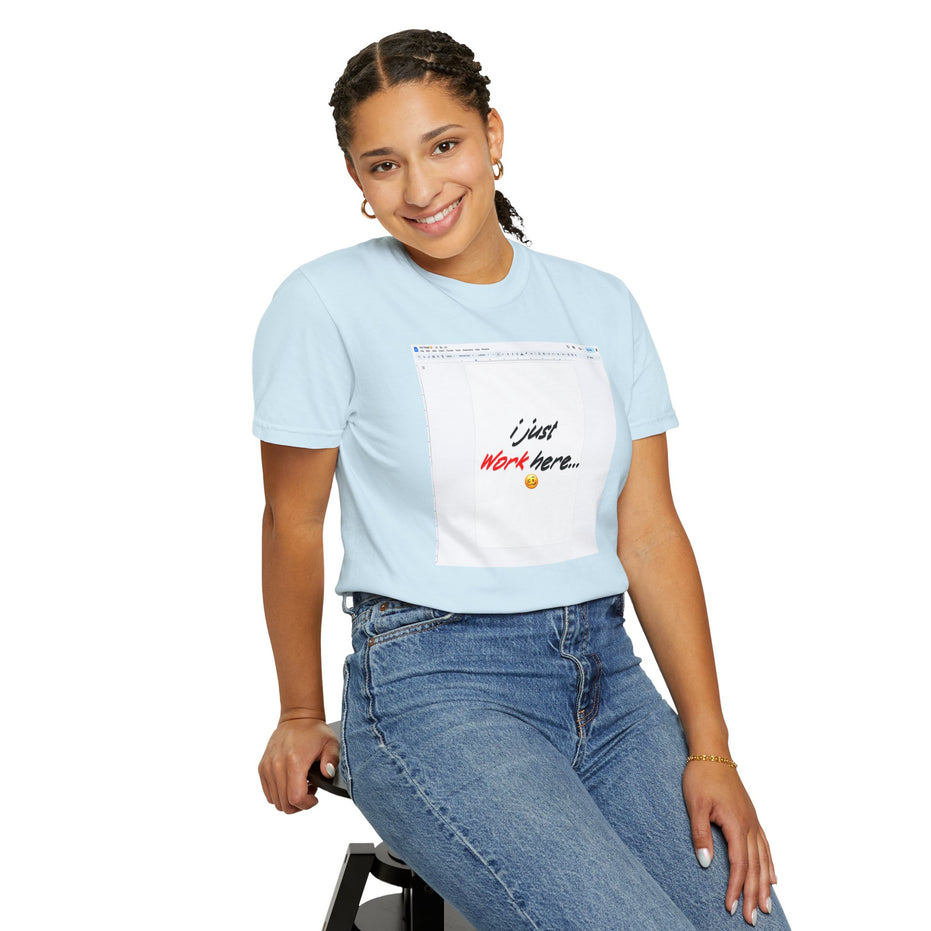 "I Just Work Here...🥴" Kimante Unisex Garment-Dyed T-shirt