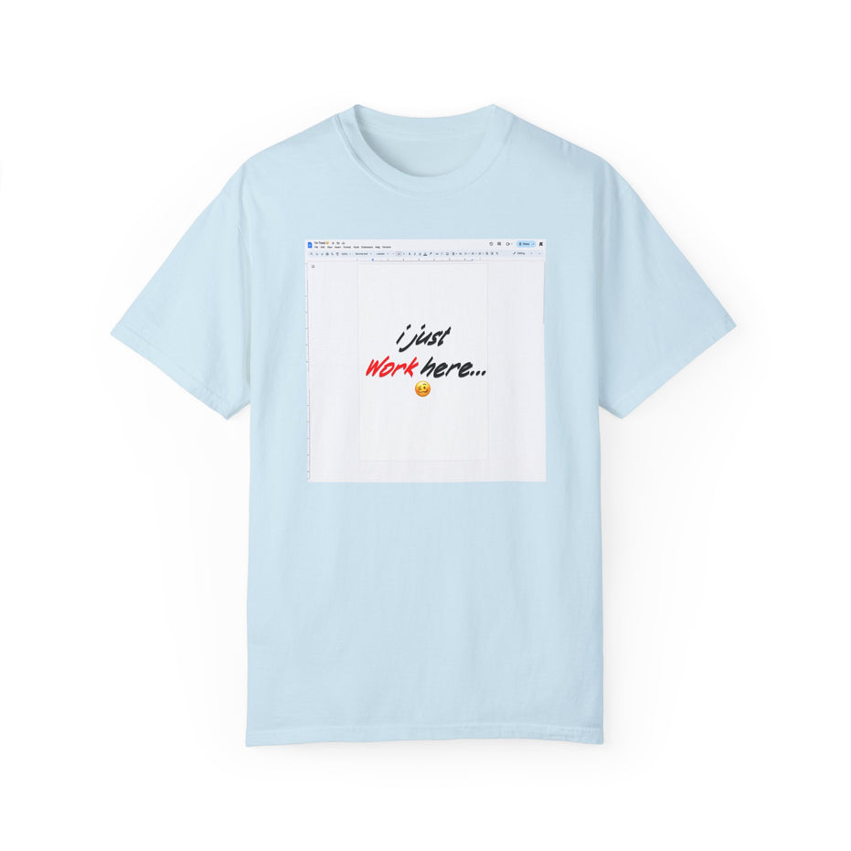 "I Just Work Here...🥴" Kimante Unisex Garment-Dyed T-shirt