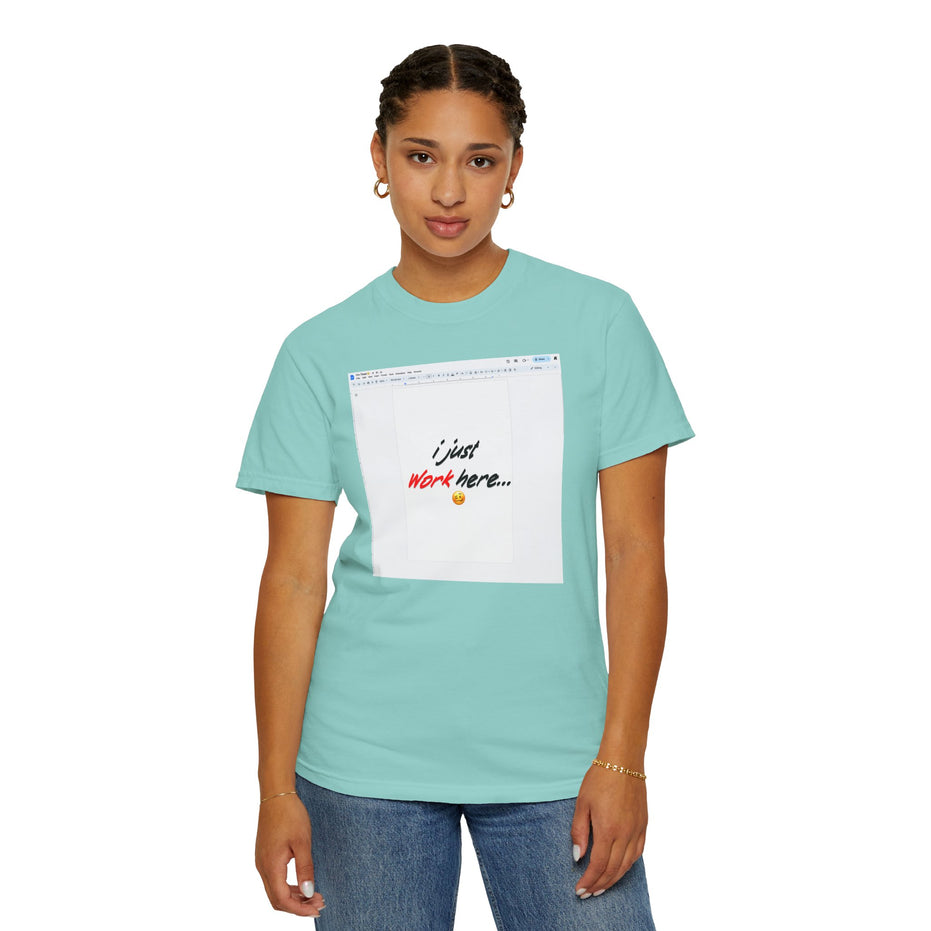 "I Just Work Here...🥴" Kimante Unisex Garment-Dyed T-shirt
