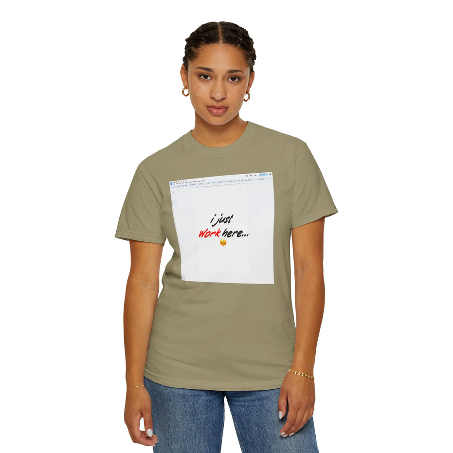 "I Just Work Here...🥴" Kimante Unisex Garment-Dyed T-shirt