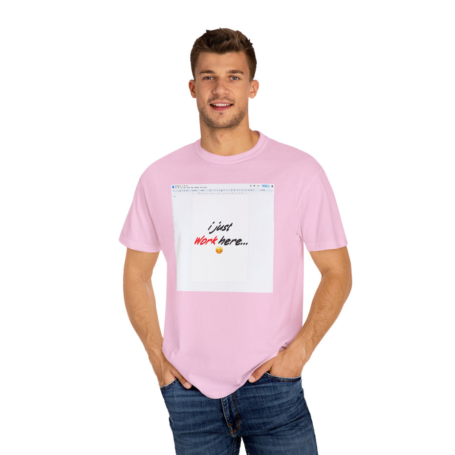 "I Just Work Here...🥴" Kimante Unisex Garment-Dyed T-shirt