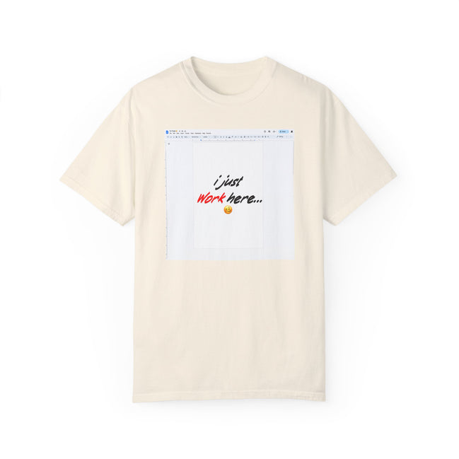 "I Just Work Here...🥴" Kimante Unisex Garment-Dyed T-shirt