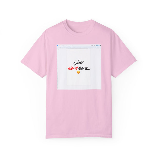 "I Just Work Here...🥴" Kimante Unisex Garment-Dyed T-shirt