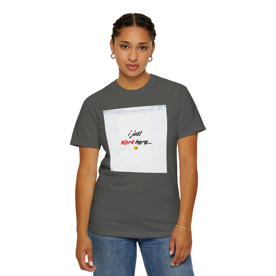 "I Just Work Here...🥴" Kimante Unisex Garment-Dyed T-shirt