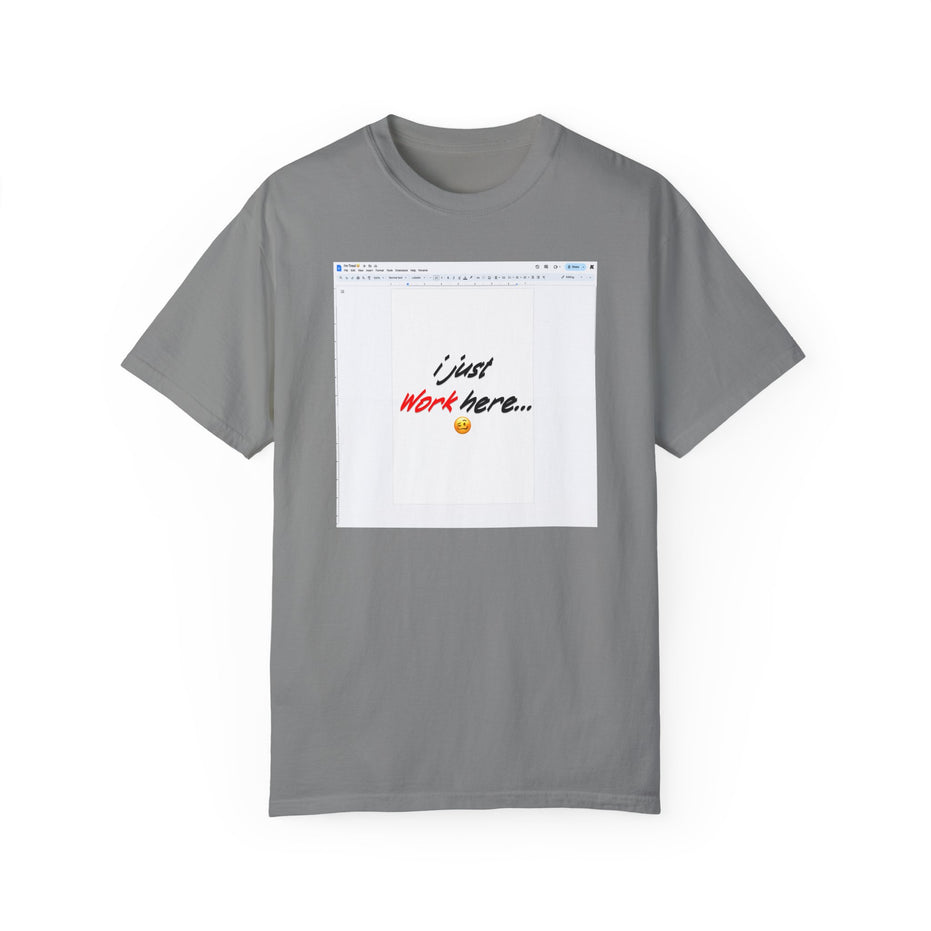 "I Just Work Here...🥴" Kimante Unisex Garment-Dyed T-shirt