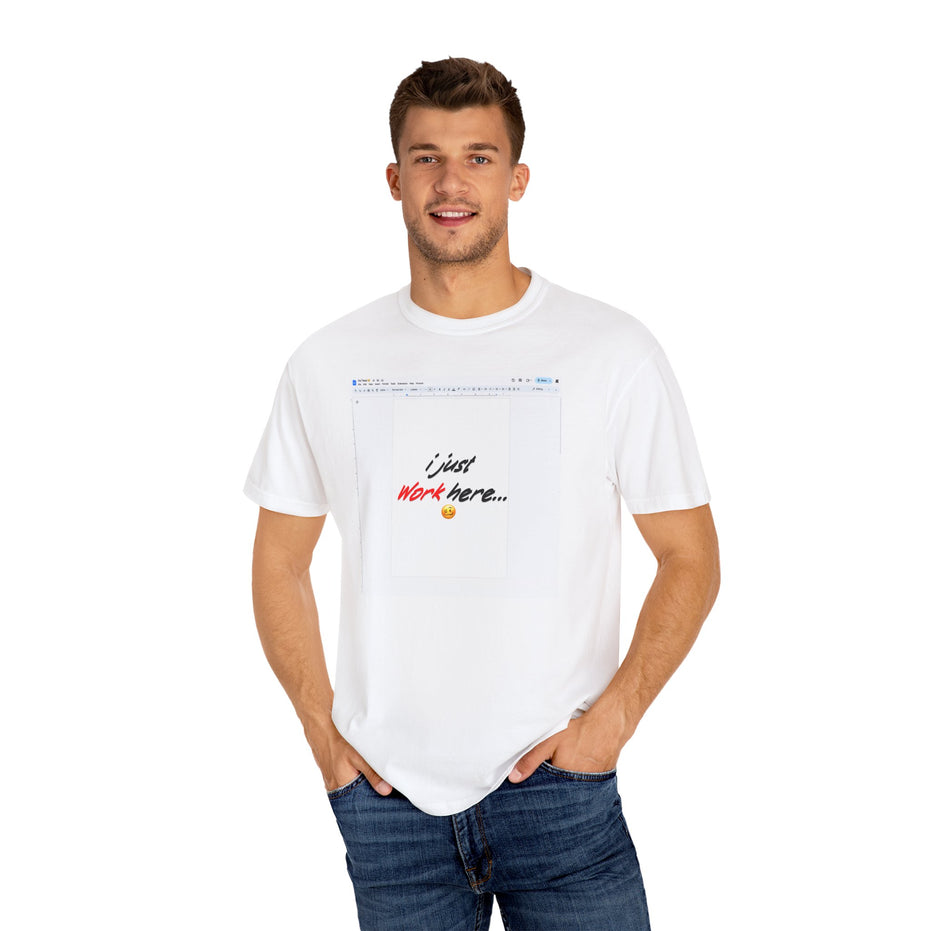 "I Just Work Here...🥴" Kimante Unisex Garment-Dyed T-shirt