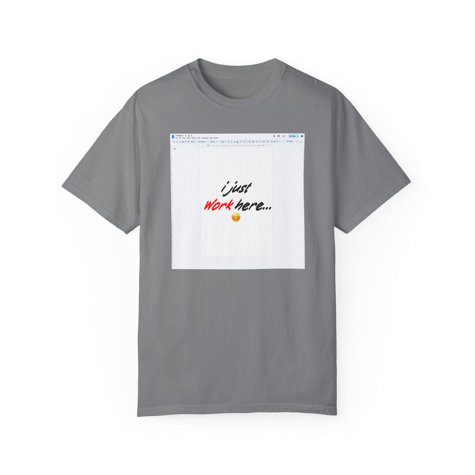 "I Just Work Here...🥴" Kimante Unisex Garment-Dyed T-shirt