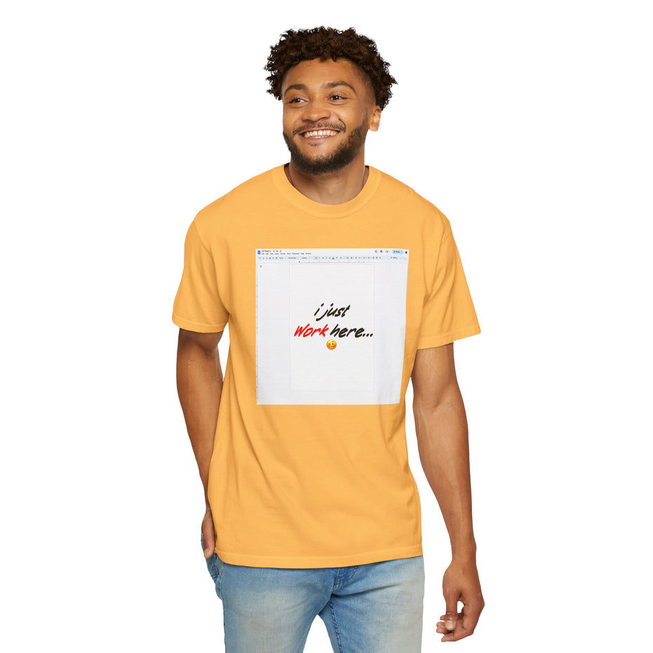 "I Just Work Here...🥴" Kimante Unisex Garment-Dyed T-shirt