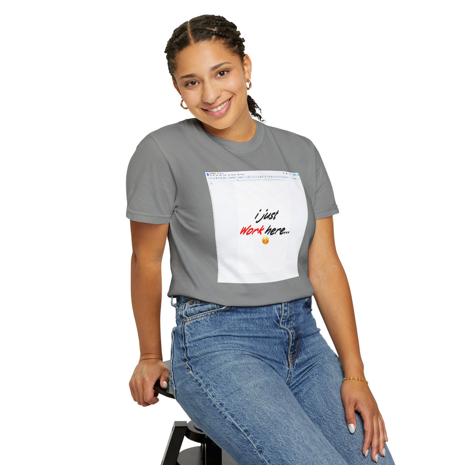 "I Just Work Here...🥴" Kimante Unisex Garment-Dyed T-shirt