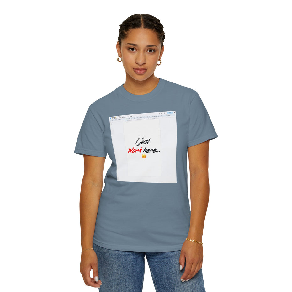 "I Just Work Here...🥴" Kimante Unisex Garment-Dyed T-shirt