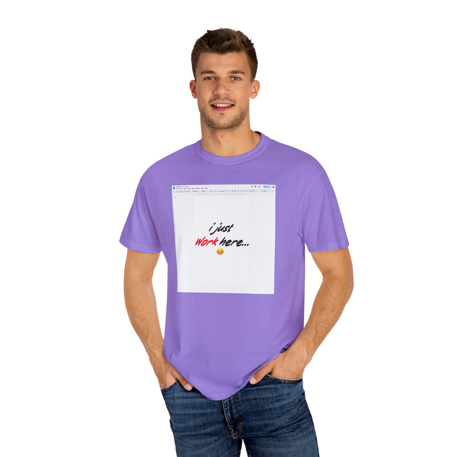 "I Just Work Here...🥴" Kimante Unisex Garment-Dyed T-shirt