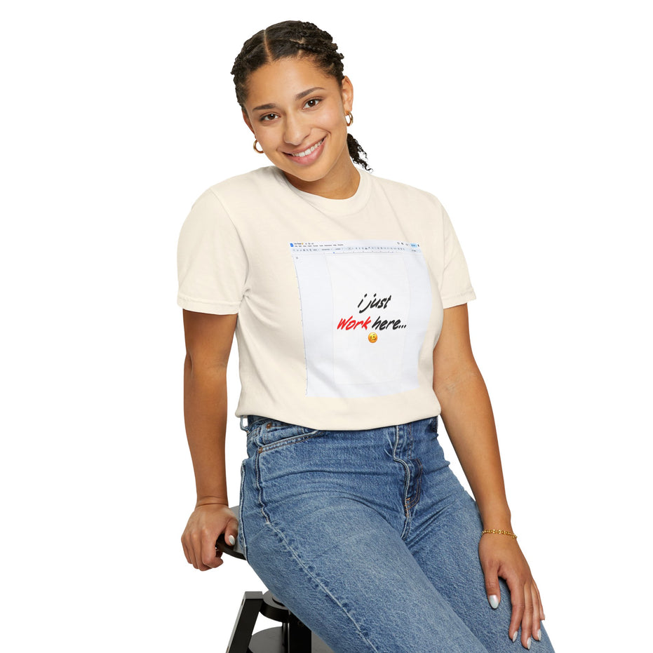 "I Just Work Here...🥴" Kimante Unisex Garment-Dyed T-shirt