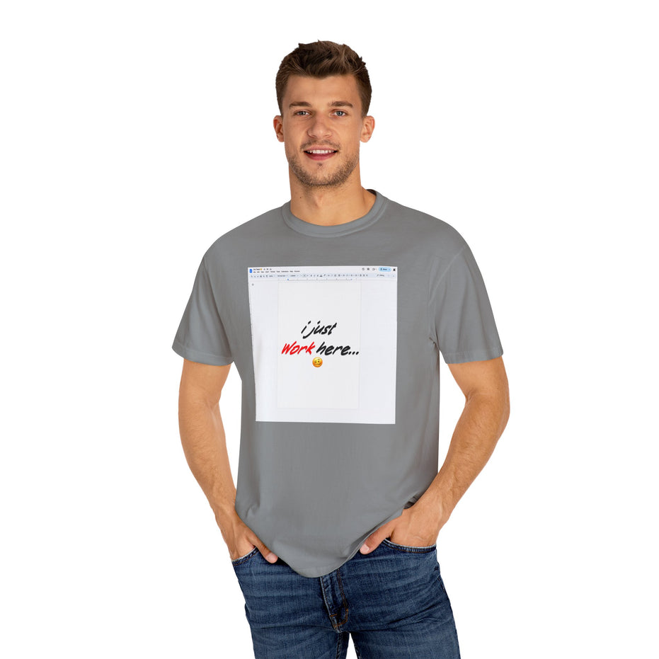 "I Just Work Here...🥴" Kimante Unisex Garment-Dyed T-shirt
