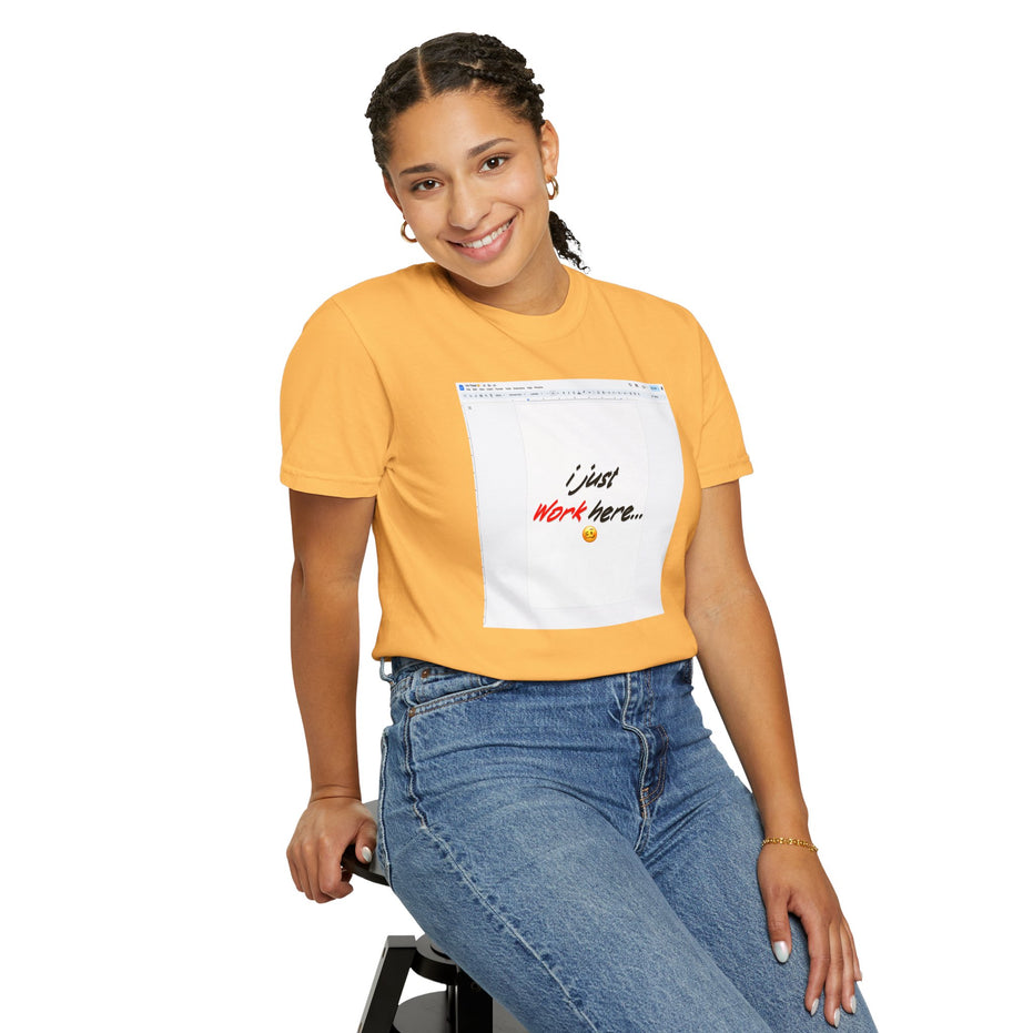 "I Just Work Here...🥴" Kimante Unisex Garment-Dyed T-shirt