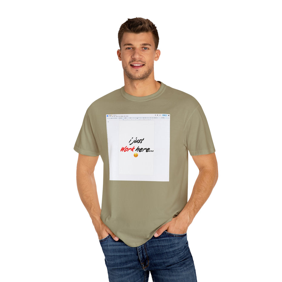 "I Just Work Here...🥴" Kimante Unisex Garment-Dyed T-shirt