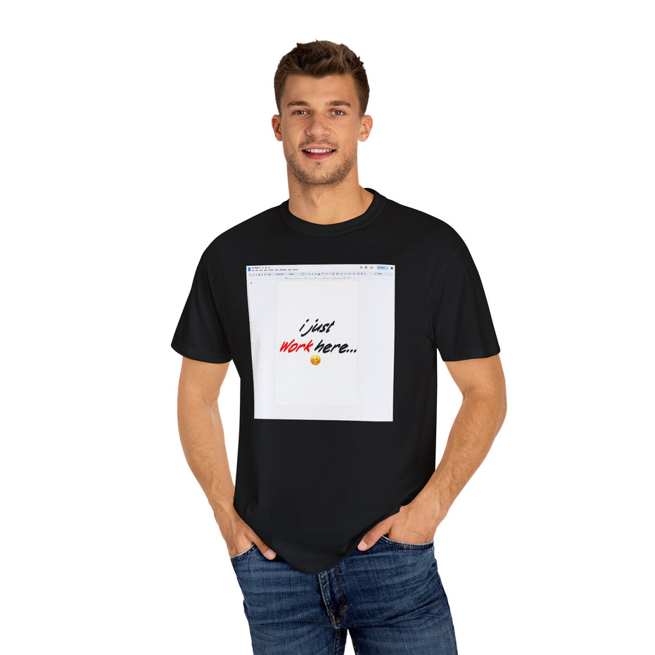 "I Just Work Here...🥴" Kimante Unisex Garment-Dyed T-shirt