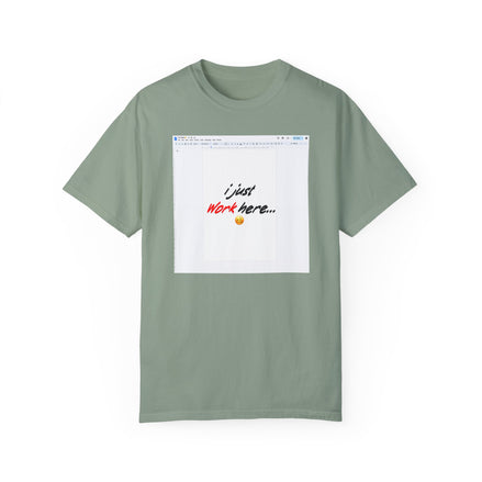 "I Just Work Here...🥴" Kimante Unisex Garment-Dyed T-shirt