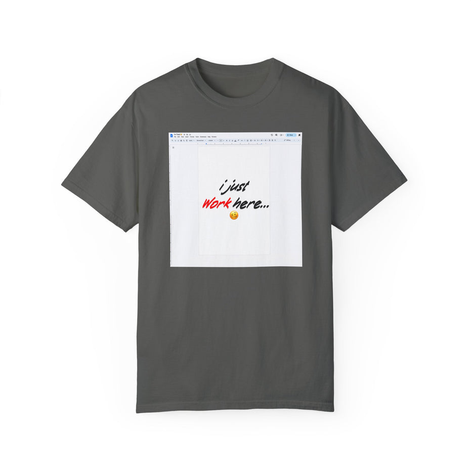 "I Just Work Here...🥴" Kimante Unisex Garment-Dyed T-shirt