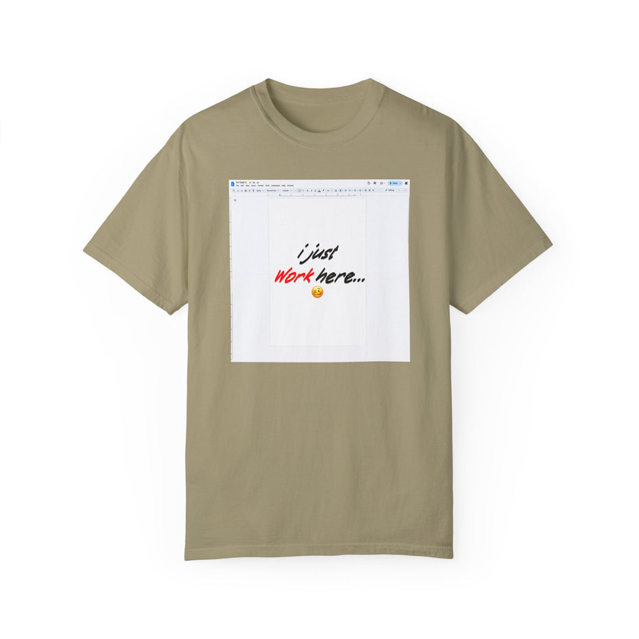 "I Just Work Here...🥴" Kimante Unisex Garment-Dyed T-shirt