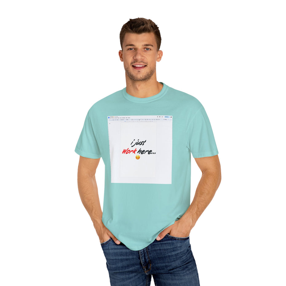 "I Just Work Here...🥴" Kimante Unisex Garment-Dyed T-shirt