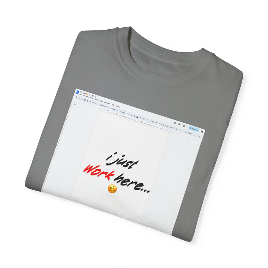 "I Just Work Here...🥴" Kimante Unisex Garment-Dyed T-shirt