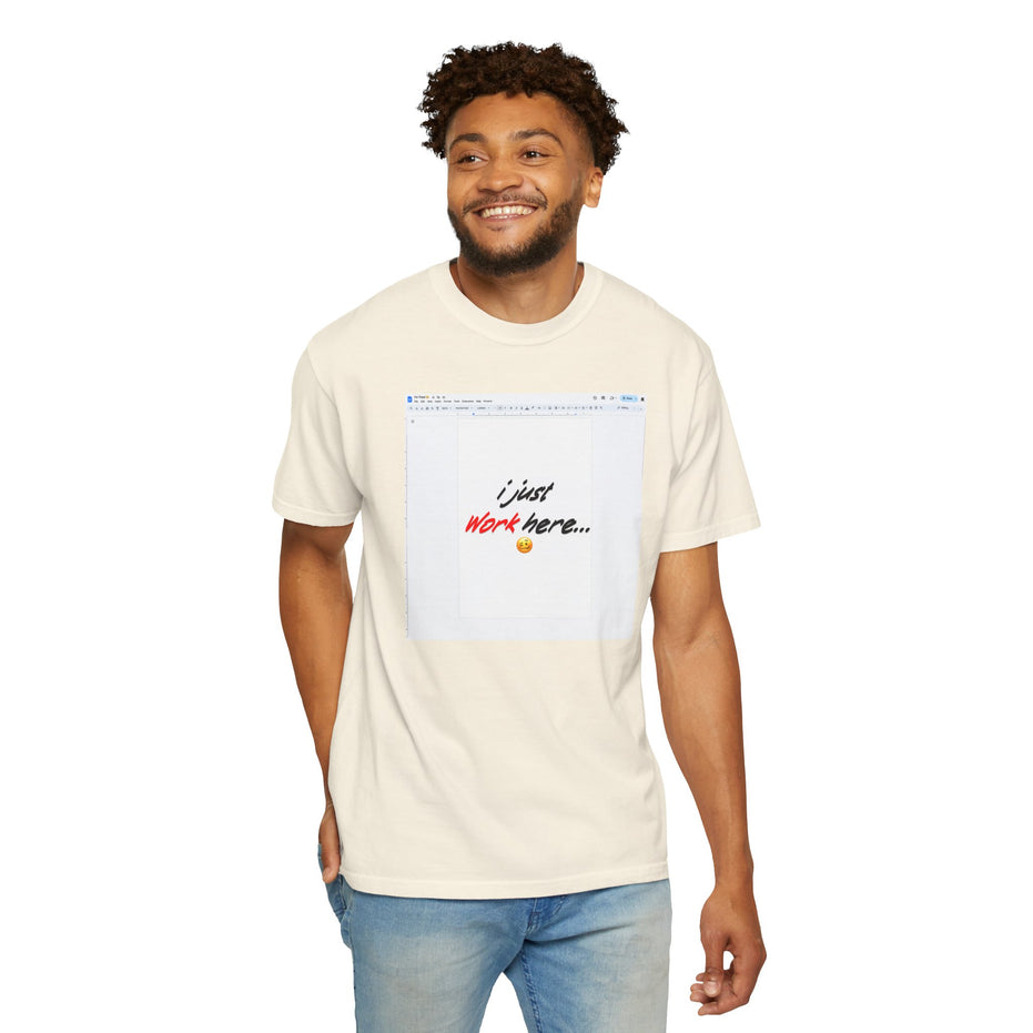 "I Just Work Here...🥴" Kimante Unisex Garment-Dyed T-shirt