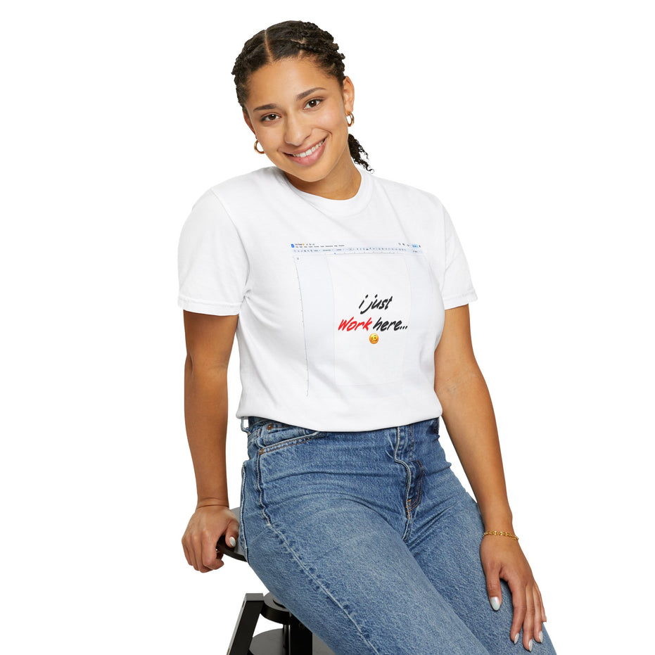 "I Just Work Here...🥴" Kimante Unisex Garment-Dyed T-shirt
