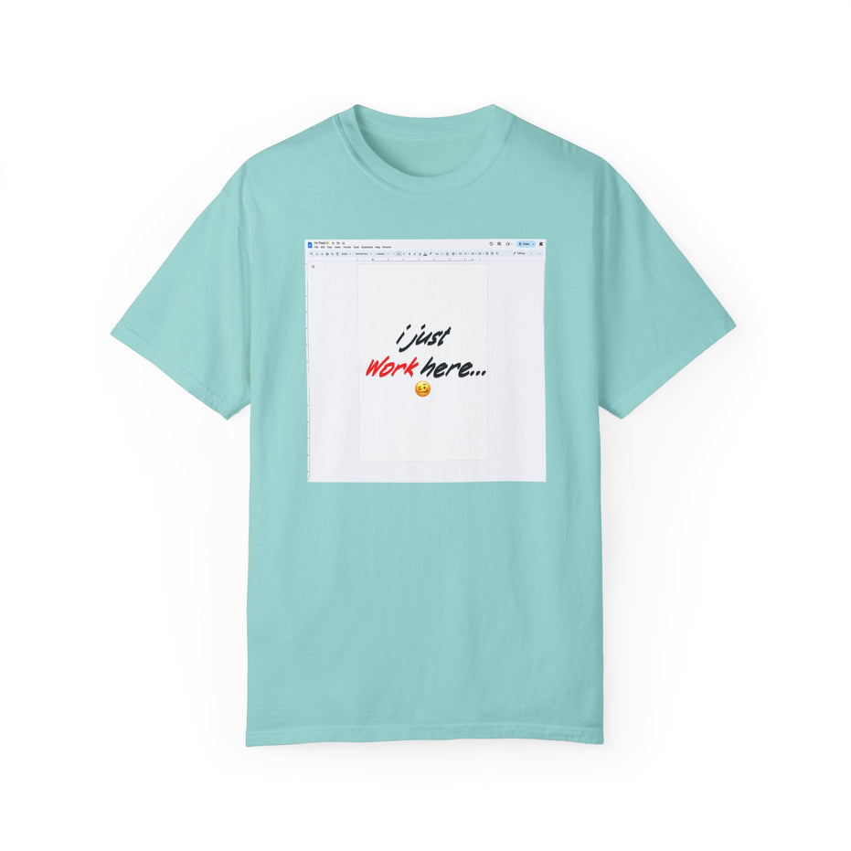 "I Just Work Here...🥴" Kimante Unisex Garment-Dyed T-shirt