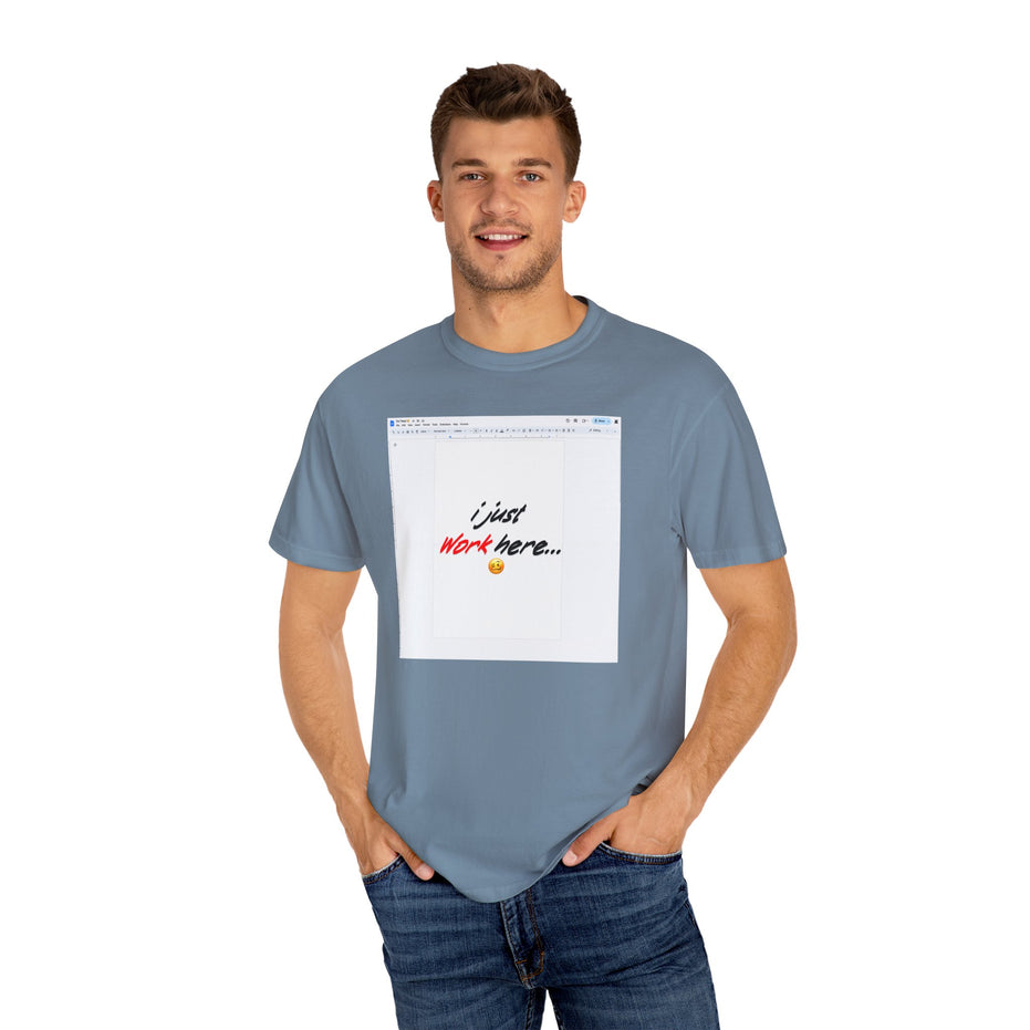 "I Just Work Here...🥴" Kimante Unisex Garment-Dyed T-shirt