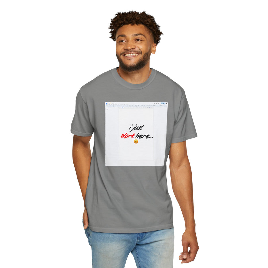 "I Just Work Here...🥴" Kimante Unisex Garment-Dyed T-shirt