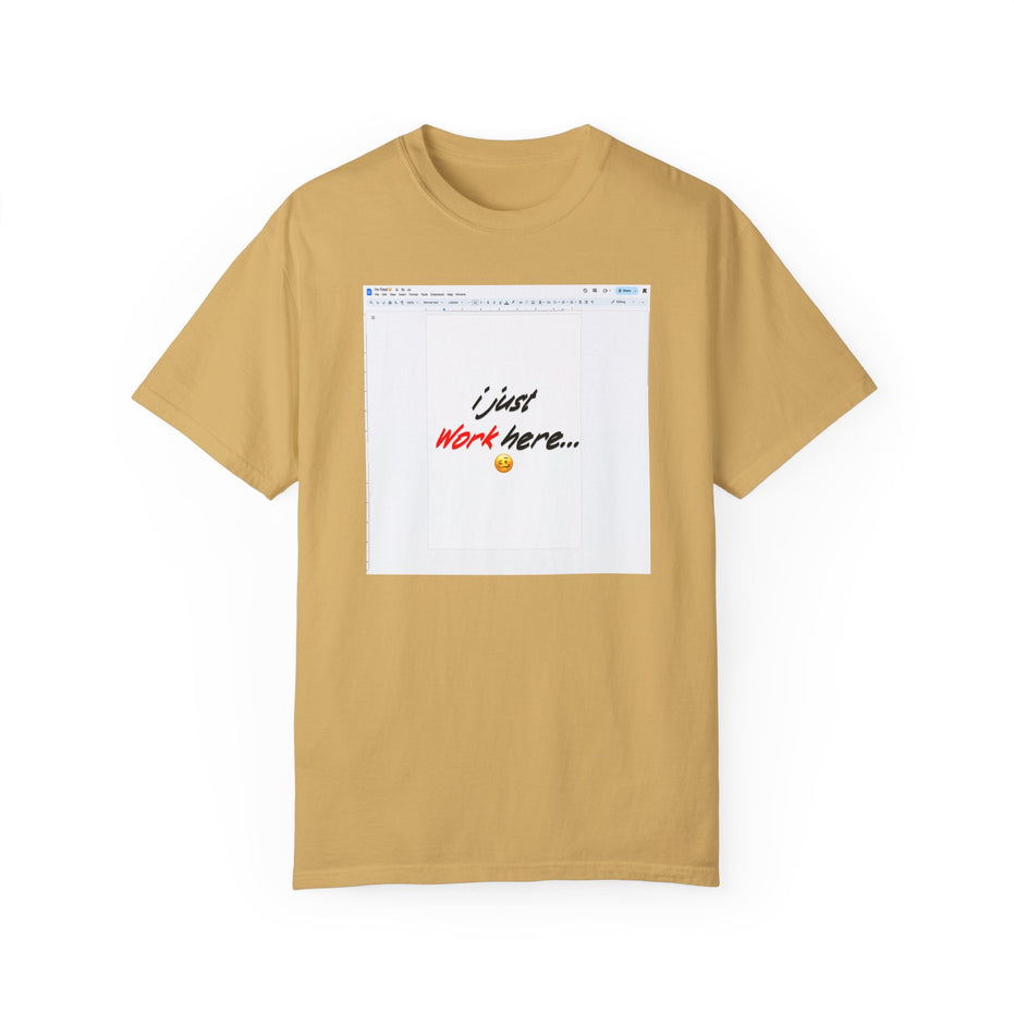 "I Just Work Here...🥴" Kimante Unisex Garment-Dyed T-shirt