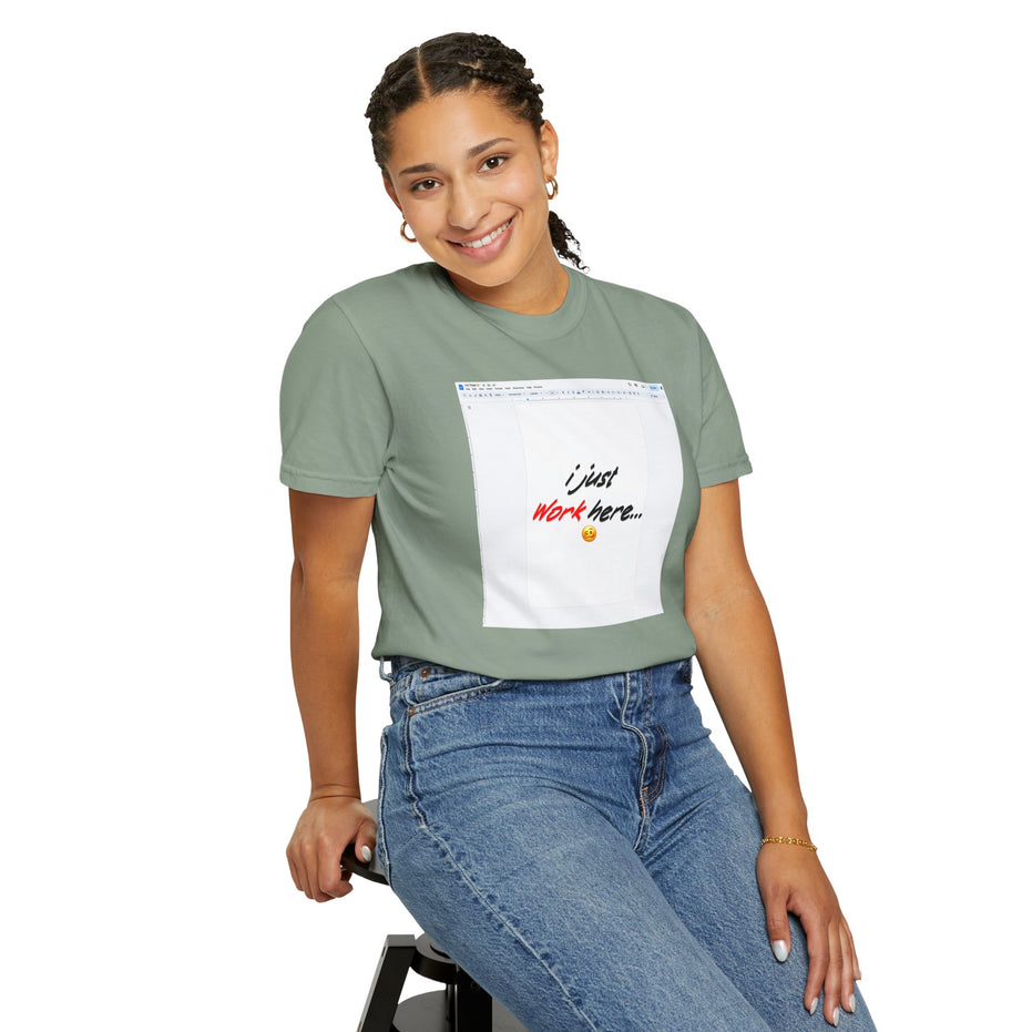 "I Just Work Here...🥴" Kimante Unisex Garment-Dyed T-shirt