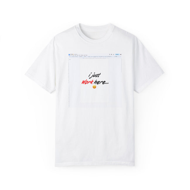"I Just Work Here...🥴" Kimante Unisex Garment-Dyed T-shirt