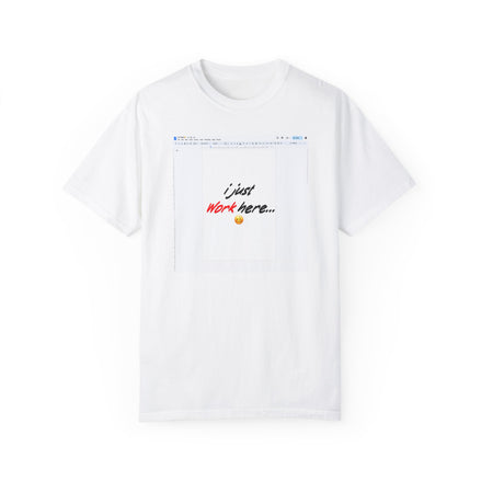 "I Just Work Here...🥴" Kimante Unisex Garment-Dyed T-shirt